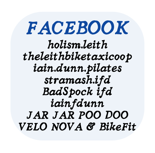 FACEBOOK holism leith theleithbiketaxicoop iain dunn pilates stramash ifd BadSpock ifd iainfdunn JAR JAR POO DOO VELO NOVA BikeFit