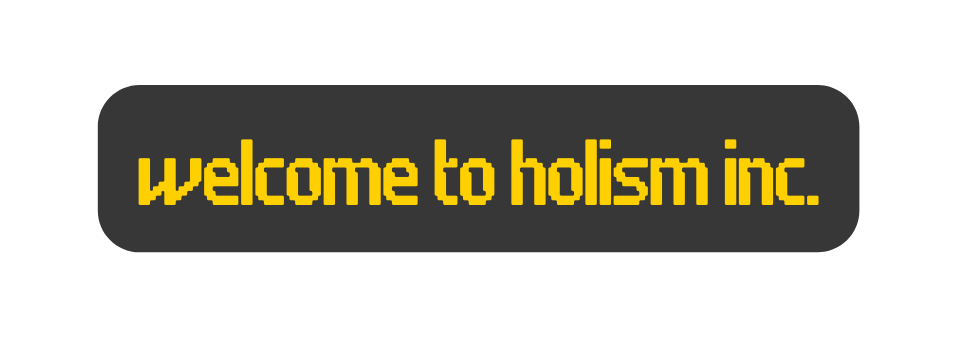 Welcome to Holism Inc