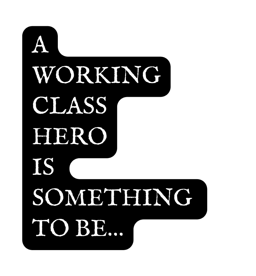 a working class hero is something to be