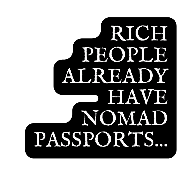 RICH PEOPLE ALREADY HAVE NOMAD PASSPORTS