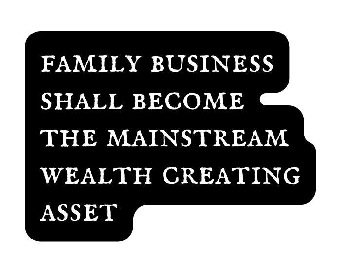 family business shall become the mainstream wealth creating asset