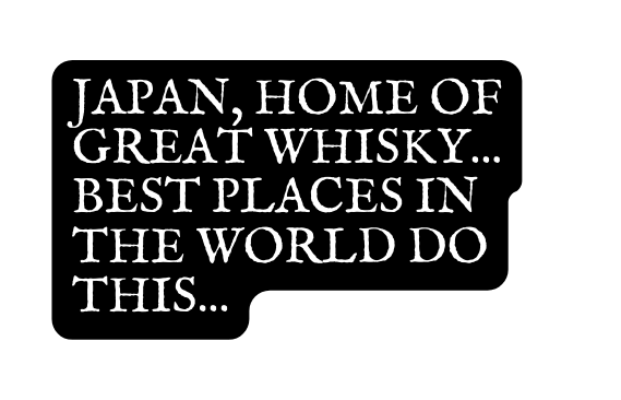 JAPAN Home of great whisky best places in the world do this