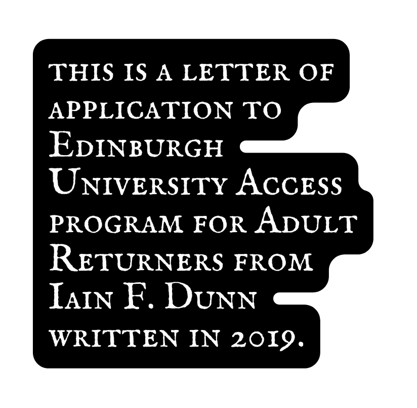 this is a letter of application to Edinburgh University Access program for Adult Returners from Iain F Dunn written in 2019