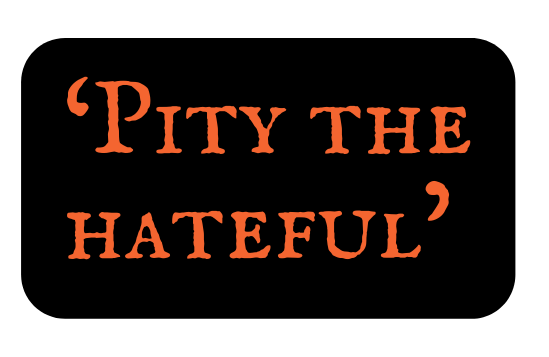 Pity the hateful