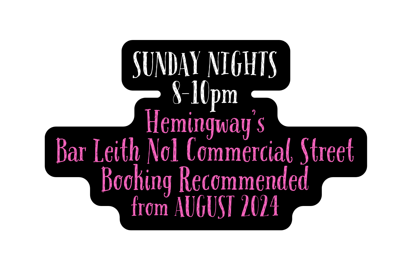 SUNDAY NIGHTS 8 10pm Hemingway s Bar Leith No1 Commercial Street Booking Recommended from AUGUST 2024