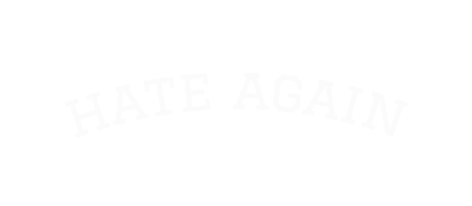 hate again